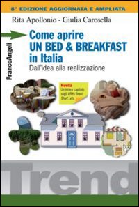 Come_Aprire_Un_Bed_&_Breakfast_In_Italia_Dall`idea_Alla_Realizzazione_-Apollonio_Rita__Carosella_Giulia